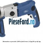 Bormasina cu percutie 1200 W Ford B-Max 1.4 LPG 90 cp