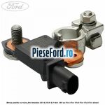 Borna pozitiv cu releu Ford Mondeo 2014-2018 2.0 TDCi 150 cp T7CA, T7CC, T7CD, T7CE, T7CF, T7CN diesel