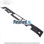 Brida inferioara dreapta stalp B Ford Kuga 2013-2016 1.5 TDCi 120 cp