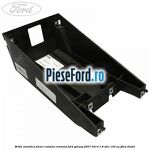 Brida metalica fixare consola centrala Ford Galaxy 2007-2014 1.8 TDCi 100 cp