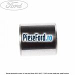 Bucsa ghidaj bloc motor 16 mm Ford Fiesta 2013-2017 1.0 65 cp