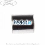Bucsa ghidaj bloc motor 16 mm Ford Focus 2011-2014 2.0 TDCi 136 cp