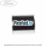 Bucsa ghidaj bloc motor 16 mm Ford Tourneo Connect 2013-2018 1.6 TDCi 115 cp