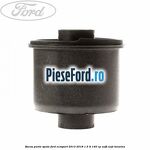Bucsa punte spate Ford EcoSport 2013-2018 1.5 Ti 140 cp UEJB, UEJE benzina