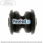 Bucsa suport arc foi spre spate inferioara Ford Transit 2014-2018 2.2 TDCi RWD 155 cp CV24, CVR5, UYR6 diesel