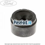 Bucsa suport capac motor Ford Transit Connect 2013-2018 1.6 TDCi 95 cp