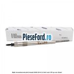 Bujie incandescenta Ford Transit 2006-2014 2.2 TDCi RWD 155 cp