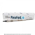 Bujie incandescenta Ford Transit 2014-2018 2.2 TDCi RWD 155 cp CV24, CVR5, UYR6 diesel