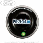 Buson rezervor logo BP Ford Ka 1996-2008 1.3 i 60 cp