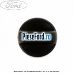Buson umplere ulei fara logo Ford B-Max 1.5 TDCi 95 cp