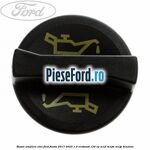 Buson umplere ulei Ford Fiesta 2017-2023 1.0 EcoBoost 124 cp