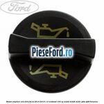 Buson umplere ulei Ford Focus 2014-2018 1.0 EcoBoost 100 cp M2DA, M2DB, M2DC, SFDA, SFDB benzina