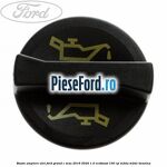 Buson umplere ulei Ford Grand C-Max 2016-2020 1.0 EcoBoost 100 cp