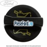 Buson umplere ulei Ford Grand C-Max 2016-2020 1.6 Ti 125 cp PNDA, PNDD benzina