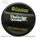 Buson umplere ulei logo Castrol Ford Focus 2004-2007 1.6 TDCi 109 cp G8DA, G8DB, G8DD, G8DE, G8DF diesel