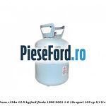 Butelie freon R134A 12.5 kg Ford Fiesta 1996-2001 1.6 16V Sport 103 cp L1T, L1V benzina