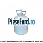 Butelie freon R134A 12.5 kg Ford Ka 1996-2008 1.3 i 49 cp JJD, JJF, JJG, JJH, JJL benzina