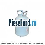 Butelie freon R134A 12.5 kg Ford Scorpio 2.0 i 115 cp NSD benzina
