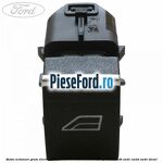 Buton actionare geam electric Ford Focus 2014-2018 1.5 TDCi 120 cp XWDA, XWDB, XWDC, XWDD, XWDE diesel