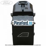 Buton actionare geam electric Ford Grand C-Max 2011-2015 2.0 TDCi 115 cp