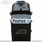Buton actionare geam electric Ford Kuga 2016-2018 1.5 EcoBoost 150 cp