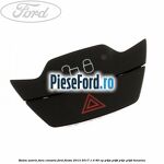Buton avarie fara consola Ford Fiesta 2013-2017 1.0 80 cp