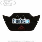 Buton avarie Ford Focus 2011-2014 1.6 Ti 125 cp PNDA, PNDD benzina