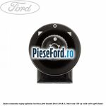 Buton comanda reglaj oglinda electrica Ford Transit 2014-2018 2.2 TDCi RWD 155 cp CV24, CVR5, UYR6 diesel
