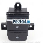 Buton consola centrala frana electrica Ford Focus Active 2019-2023 1.5 EcoBlue 95 cp