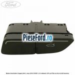 Buton deschidere hayon Ford C-Max 2016-2020 1.0 EcoBoost 125 cp
