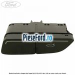 Buton deschidere hayon Ford Kuga 2013-2016 2.0 TDCi 120 cp XRMA, XRMB, XRMC diesel