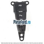 Buton dezactivare start stop cu sistem parcare Ford Focus 2014-2018 1.5 TDCi 95 cp XXDA, XXDC, XXDD diesel