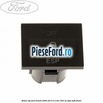 Buton ESP Ford Transit 2006-2014 3.2 TDCi 200 cp