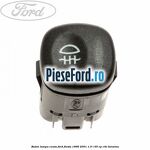 Buton lampa ceata Ford Fiesta 1996-2001 1.0 i 65 cp