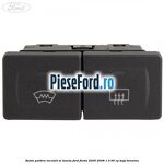 Buton parbriz incalzit si luneta Ford Fiesta 2005-2008 1.3 60 cp