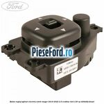 Buton reglaj oglinzi electrice Ford Ranger 2019-2022 2.0 EcoBlue 4x4 130 cp T20DD0J diesel