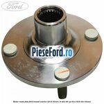 Butuc roata fata Ford Transit Courier 2014-2018 1.6 TDCi 95 cp T3CA, T3CB, T3CC diesel