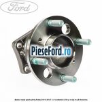 Butuc roata spate Ford Fiesta 2013-2017 1.0 EcoBoost 125 cp