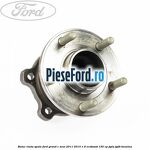 Butuc roata spate Ford Grand C-Max 2011-2015 1.6 EcoBoost 150 cp
