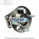 Butuc roata spate pana in anul 02/2017 Ford B-Max 1.0 EcoBoost 140 cp YYJC benzina