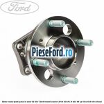 Butuc roata spate pana in anul 02/2017 Ford Transit Courier 2014-2018 1.6 TDCi 95 cp