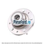 Butuc roata spate serie 250 si 300 Ford Tourneo Custom 2014-2018 2.2 TDCi 100 cp DRF4, DRFF, DRFG diesel