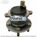 Butuc roata spate sistem ajutor parcare Ford Grand C-Max 2011-2015 1.6 EcoBoost 150 cp