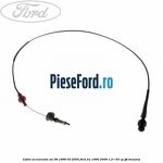 Cablu acceleratie an 08/1998-05/2005 Ford Ka 1996-2008 1.3 i 50 cp