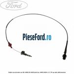Cablu acceleratie an 08/1998-05/2005 Ford Ka 1996-2008 1.3 i 70 cp