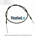 Cablu frana mana stanga Ford Galaxy 2007-2014 2.0 EcoBoost 203 cp