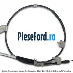 Cablu frana mana stanga Ford Mustang 2015-2018 5.0 V8 418 cp