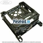 Cadru sezut scaun fata stanga cu memorie Ford Mondeo 2008-2014 2.0 EcoBoost 203 cp