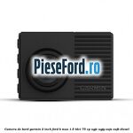Camera de bord Garmin 2 inch Ford B-Max 1.5 TDCi 75 cp