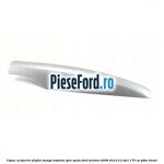 Capac acoperire plafon stanga argintiu spre spate Ford Mondeo 2008-2014 2.2 TDCi 175 cp